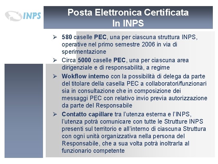 Posta Elettronica Certificata In INPS Ø 580 caselle PEC, una per ciascuna struttura INPS, Posta Elettronica Certificata In INPS Ø 580 caselle PEC, una per ciascuna struttura INPS,