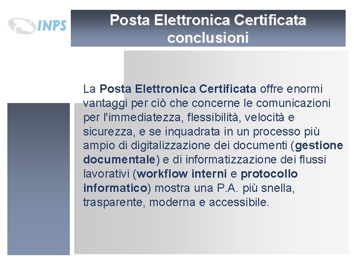 Posta Elettronica Certificata conclusioni La Posta Elettronica Certificata offre enormi vantaggi per ciò che Posta Elettronica Certificata conclusioni La Posta Elettronica Certificata offre enormi vantaggi per ciò che