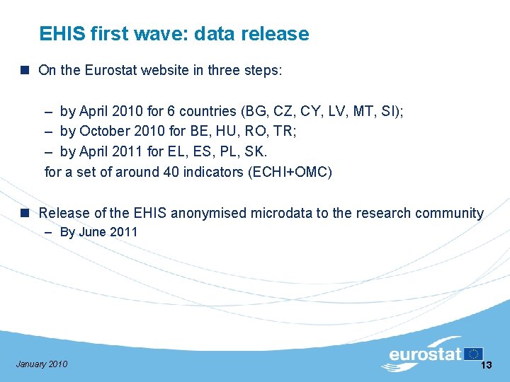 EHIS first wave: data release n On the Eurostat website in three steps: –