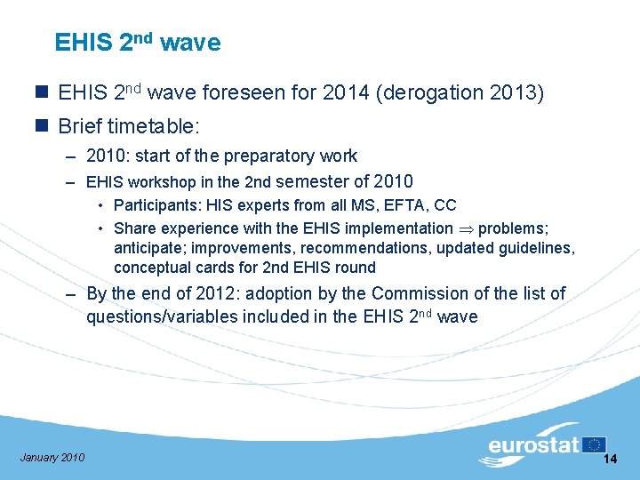 EHIS 2 nd wave n EHIS 2 nd wave foreseen for 2014 (derogation 2013)