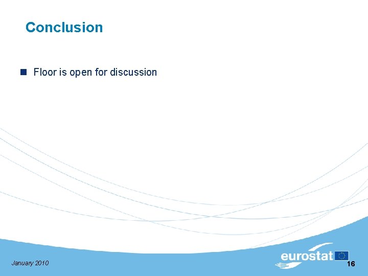 Conclusion n Floor is open for discussion January 2010 16 