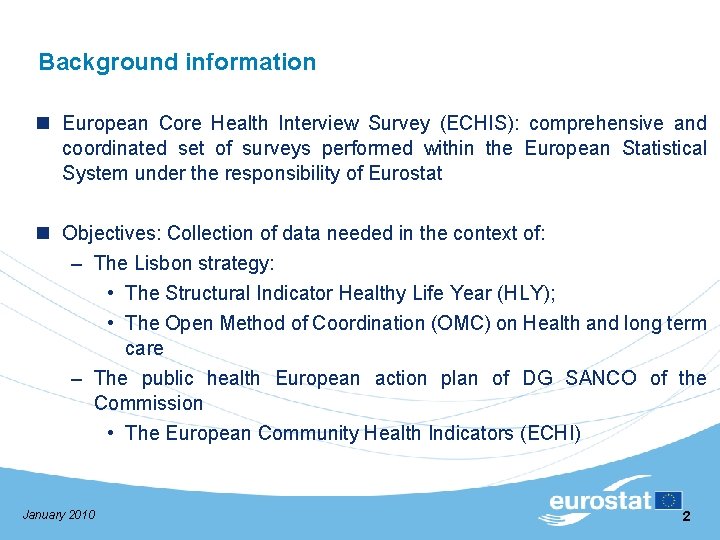 Background information n European Core Health Interview Survey (ECHIS): comprehensive and coordinated set of