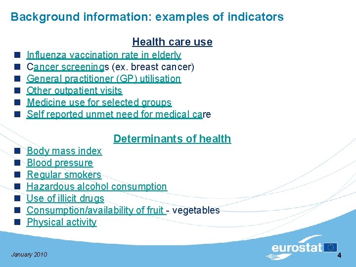 Background information: examples of indicators Health care use n n n Influenza vaccination rate
