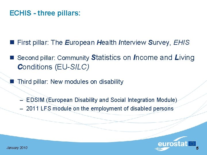 ECHIS - three pillars: n First pillar: The European Health Interview Survey, EHIS n