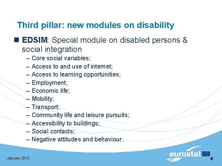 Third pillar: new modules on disability n EDSIM: Special module on disabled persons &