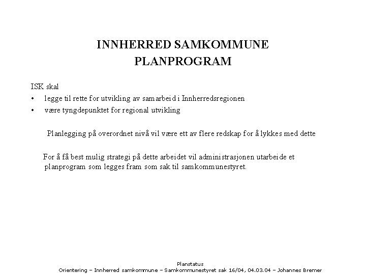 INNHERRED SAMKOMMUNE PLANPROGRAM ISK skal • legge til rette for utvikling av samarbeid i