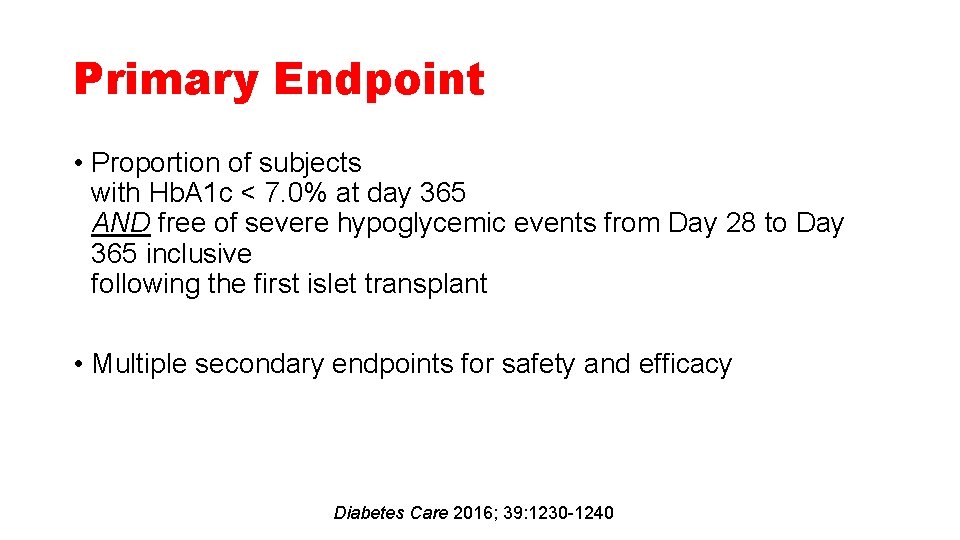 Primary Endpoint • Proportion of subjects with Hb. A 1 c < 7. 0%
