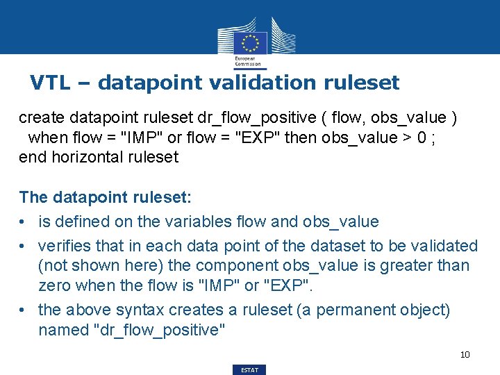 VTL – datapoint validation ruleset create datapoint ruleset dr_flow_positive ( flow, obs_value ) when