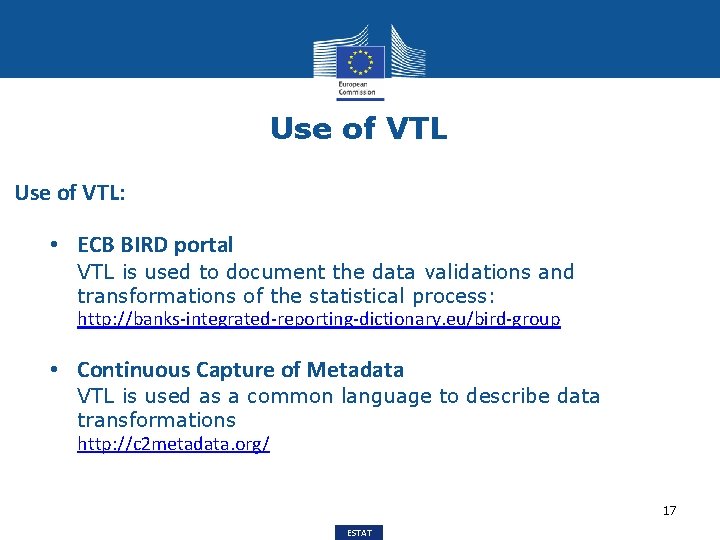 Use of VTL: • ECB BIRD portal VTL is used to document the data