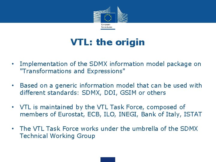 VTL: the origin • Implementation of the SDMX information model package on "Transformations and