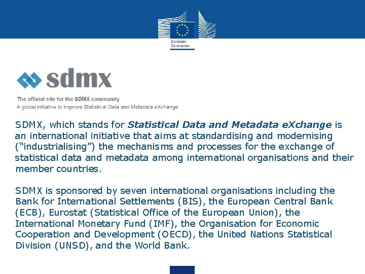 SDMX, which stands for Statistical Data and Metadata e. Xchange is an international initiative