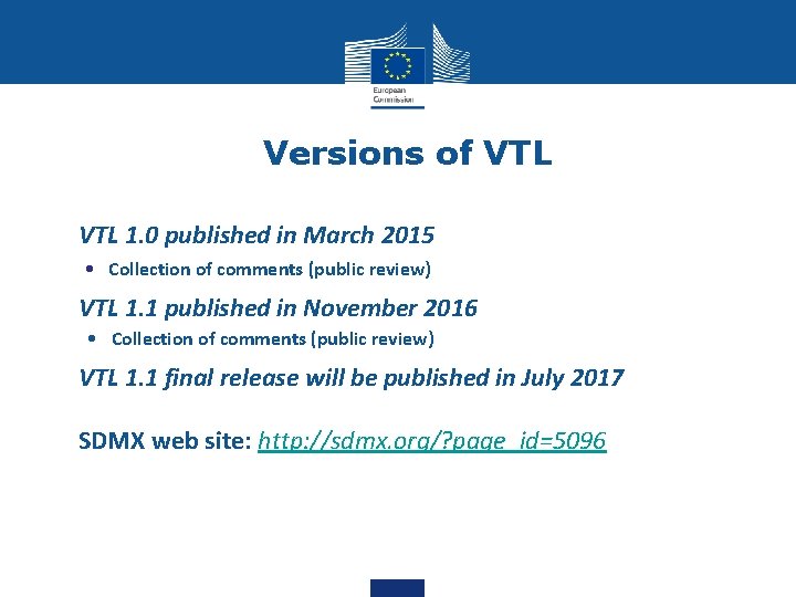 Versions of VTL • VTL 1. 0 published in March 2015 • Collection of