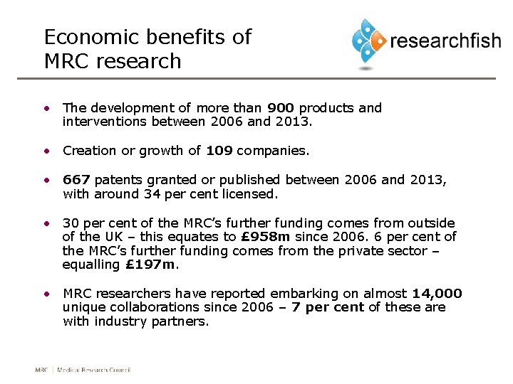 Economic benefits of MRC research • The development of more than 900 products and