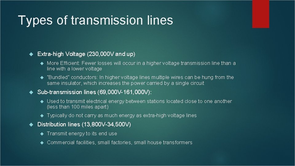 Types of transmission lines Extra-high Voltage (230, 000 V and up) More Efficient: Fewer Types of transmission lines Extra-high Voltage (230, 000 V and up) More Efficient: Fewer