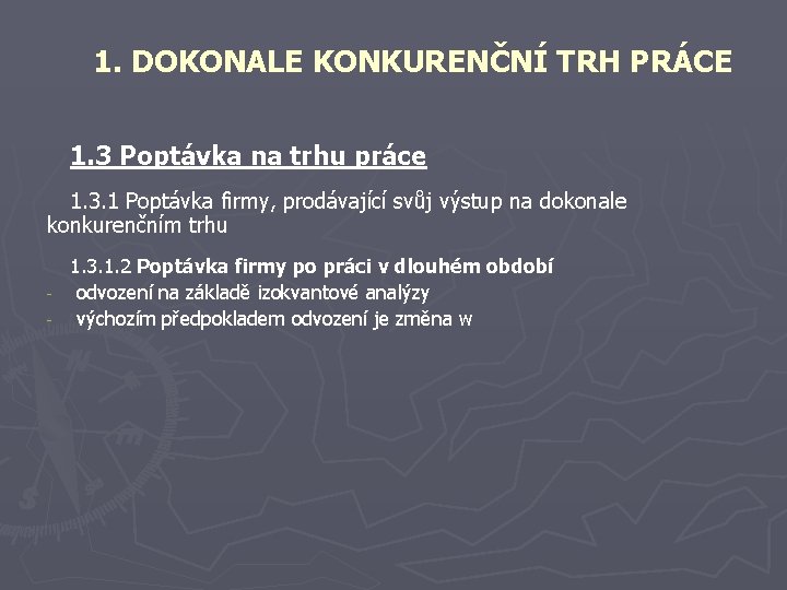 1. DOKONALE KONKURENČNÍ TRH PRÁCE 1. 3 Poptávka na trhu práce 1. 3. 1