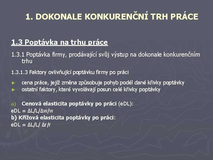 1. DOKONALE KONKURENČNÍ TRH PRÁCE 1. 3 Poptávka na trhu práce 1. 3. 1