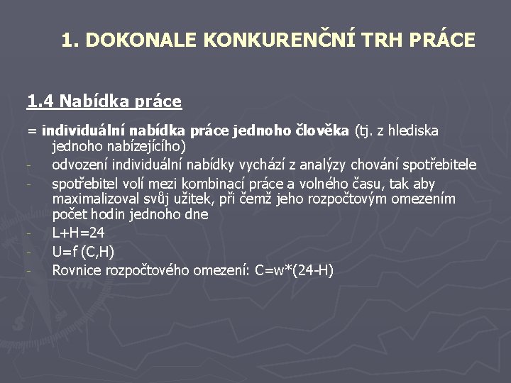 1. DOKONALE KONKURENČNÍ TRH PRÁCE 1. 4 Nabídka práce = individuální nabídka práce jednoho