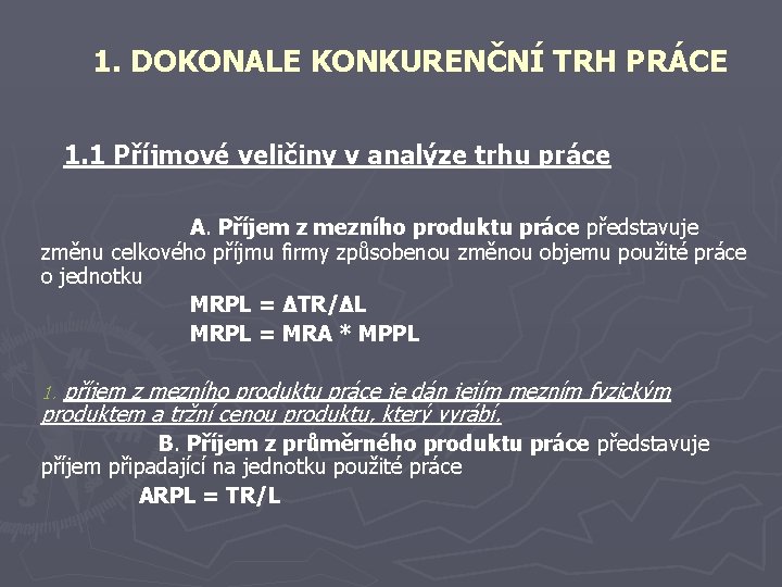 1. DOKONALE KONKURENČNÍ TRH PRÁCE 1. 1 Příjmové veličiny v analýze trhu práce A.