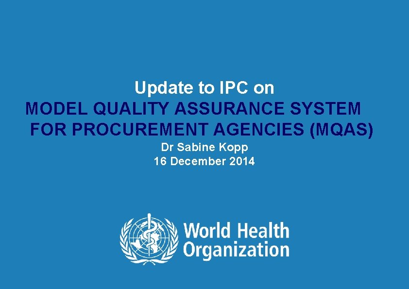 Update to IPC on MODEL QUALITY ASSURANCE SYSTEM FOR PROCUREMENT AGENCIES (MQAS) Dr Sabine