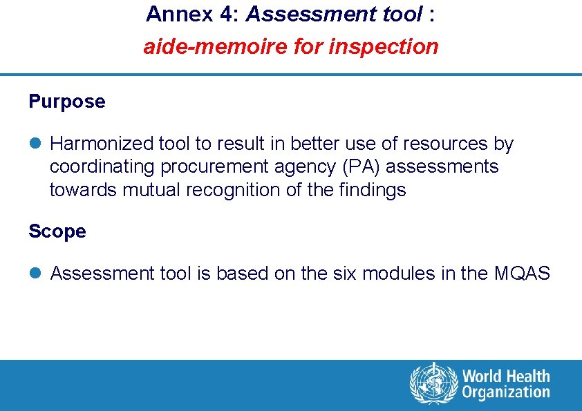 Annex 4: Assessment tool : aide-memoire for inspection Purpose l Harmonized tool to result