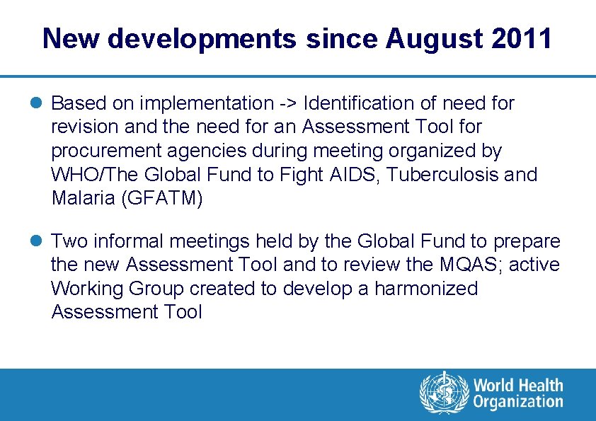 New developments since August 2011 l Based on implementation -> Identification of need for