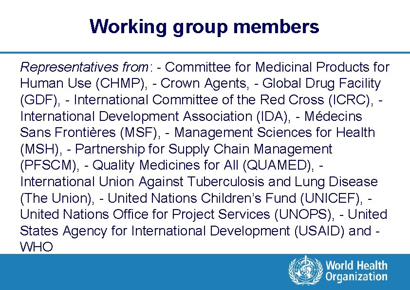 Working group members Representatives from: - Committee for Medicinal Products for Human Use (CHMP),