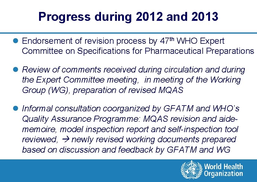 Progress during 2012 and 2013 l Endorsement of revision process by 47 th WHO