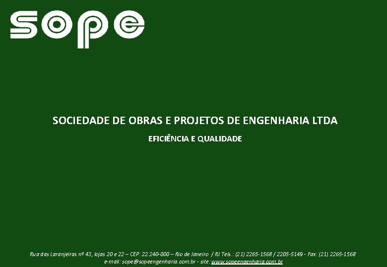 SOCIEDADE DE OBRAS E PROJETOS DE ENGENHARIA LTDA EFICIÊNCIA E QUALIDADE Rua das Laranjeiras