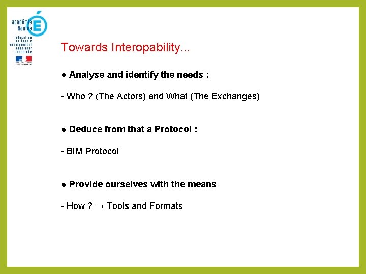 Towards Interopability. . . ● Analyse and identify the needs : - Who ?