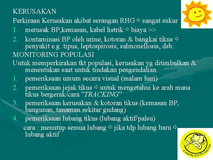 KERUSAKAN Perkiraan Kerusakan akibat serangan RHG ⇨ sangat sukar 1. merusak BP, kemasan, kabel KERUSAKAN Perkiraan Kerusakan akibat serangan RHG ⇨ sangat sukar 1. merusak BP, kemasan, kabel