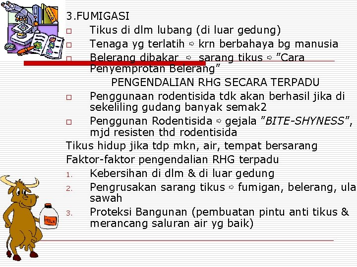 3. FUMIGASI o Tikus di dlm lubang (di luar gedung) o Tenaga yg terlatih 3. FUMIGASI o Tikus di dlm lubang (di luar gedung) o Tenaga yg terlatih