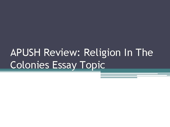 APUSH Review: Religion In The Colonies Essay Topic 
