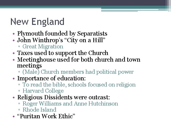 New England • Plymouth founded by Separatists • John Winthrop’s “City on a Hill”