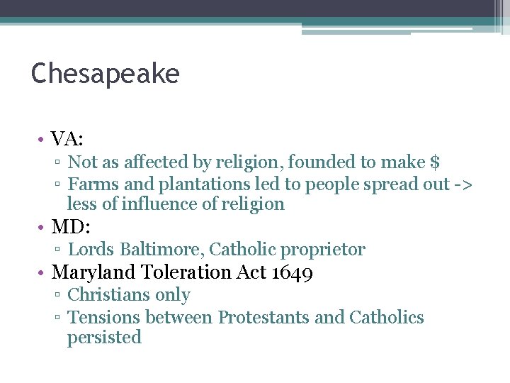Chesapeake • VA: ▫ Not as affected by religion, founded to make $ ▫