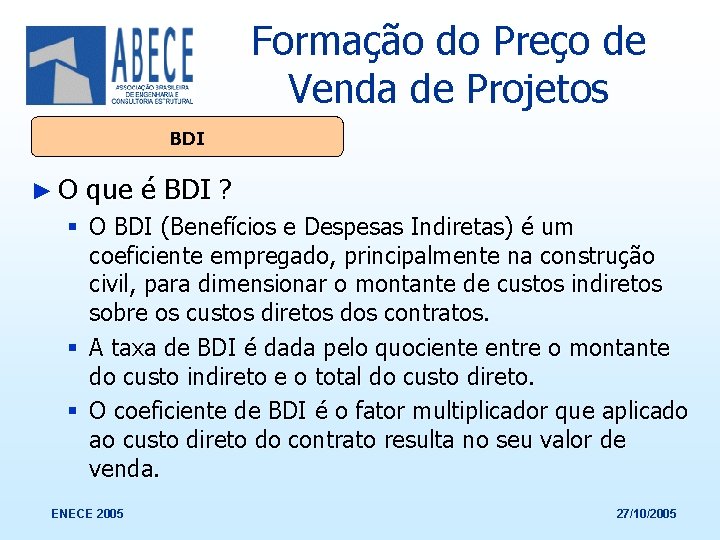 Formação do Preço de Venda de Projetos BDI ►O que é BDI ? §