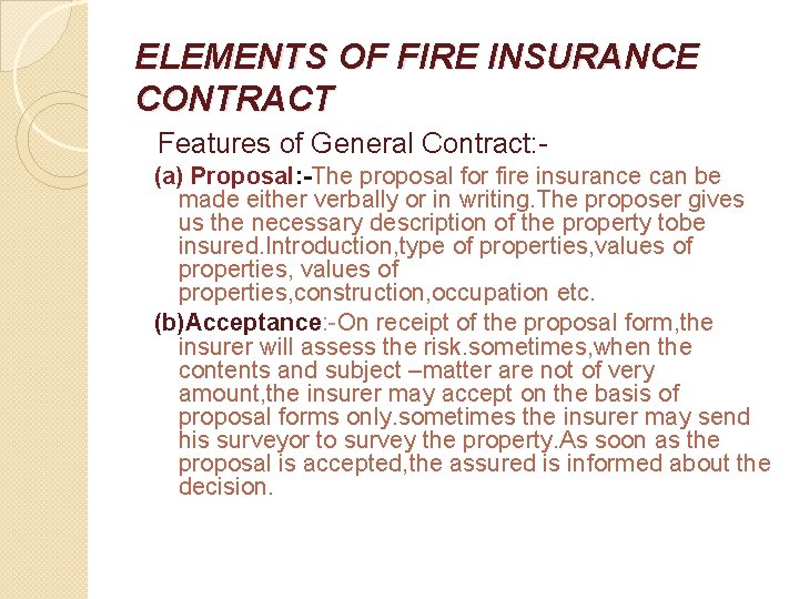 ELEMENTS OF FIRE INSURANCE CONTRACT Features of General Contract: (a) Proposal: -The proposal for