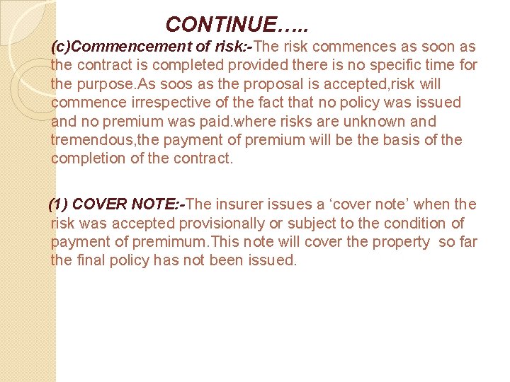 CONTINUE…. . (c)Commencement of risk: -The risk commences as soon as the contract is
