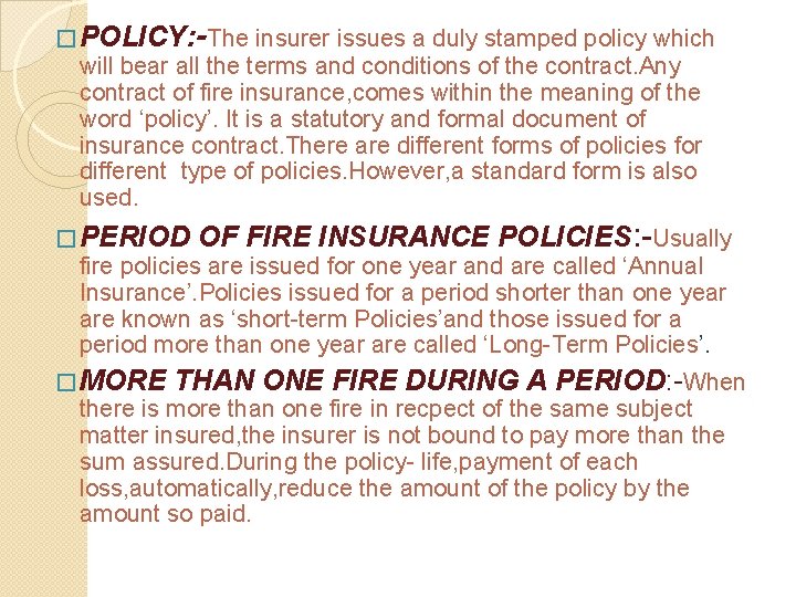 � POLICY: -The insurer issues a duly stamped policy which will bear all the