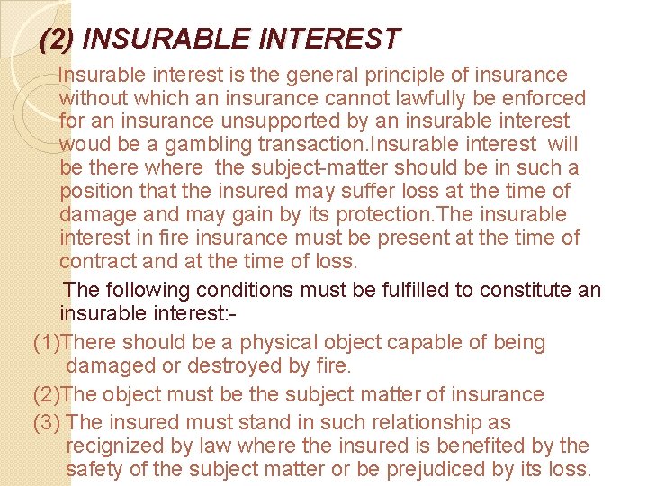 (2) INSURABLE INTEREST Insurable interest is the general principle of insurance without which an