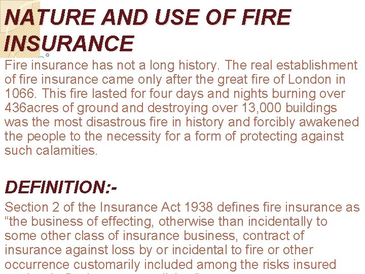 NATURE AND USE OF FIRE INSURANCE Fire insurance has not a long history. The