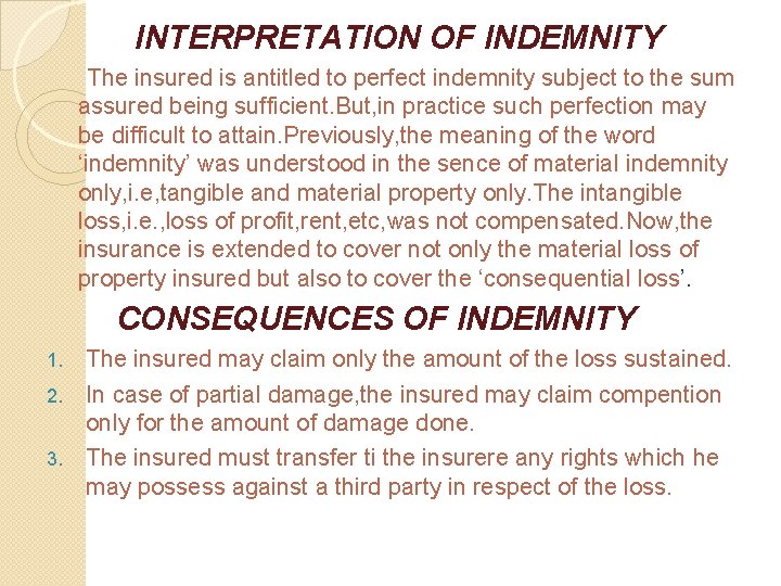 INTERPRETATION OF INDEMNITY The insured is antitled to perfect indemnity subject to the sum