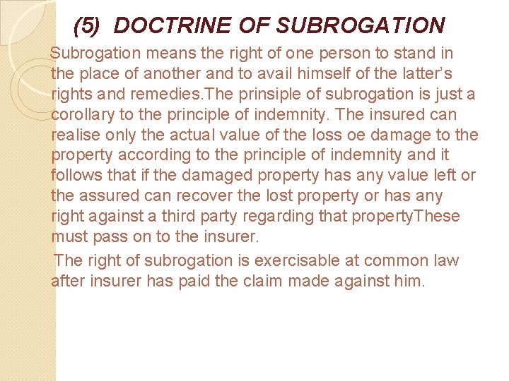 (5) DOCTRINE OF SUBROGATION Subrogation means the right of one person to stand in
