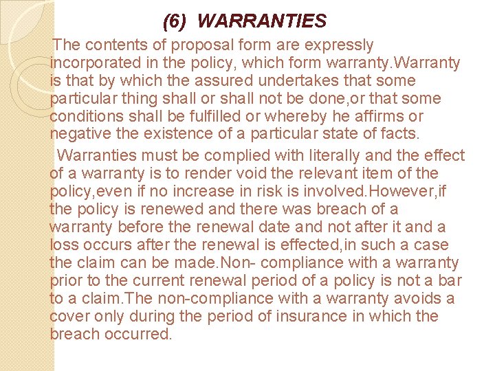 (6) WARRANTIES The contents of proposal form are expressly incorporated in the policy, which