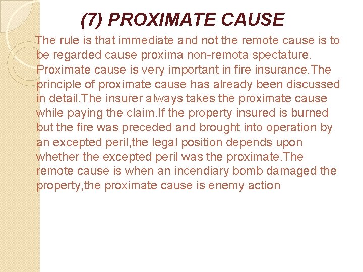 (7) PROXIMATE CAUSE The rule is that immediate and not the remote cause is