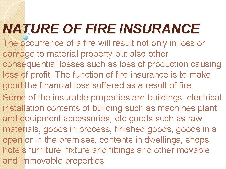 NATURE OF FIRE INSURANCE The occurrence of a fire will result not only in