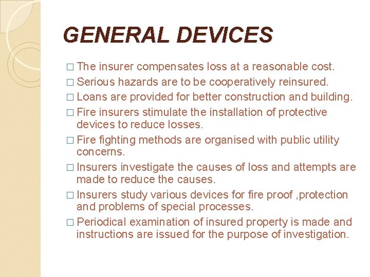 GENERAL DEVICES � The insurer compensates loss at a reasonable cost. � Serious hazards
