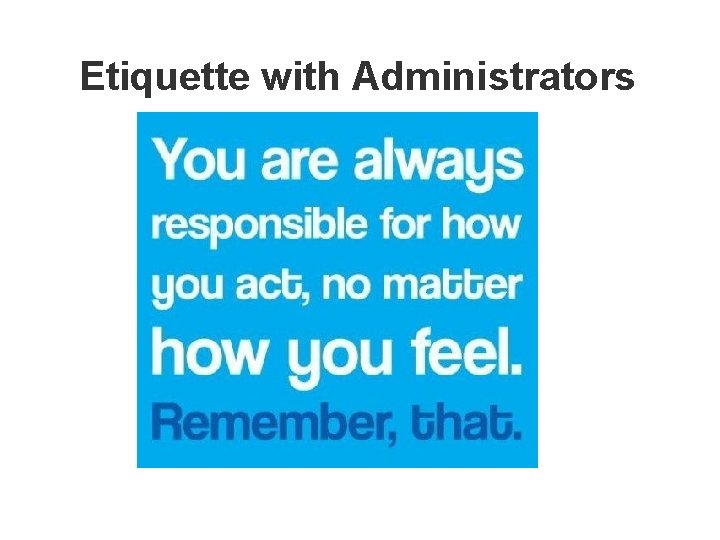 Etiquette with Administrators 