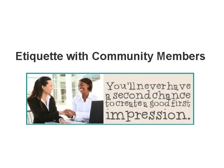 Etiquette with Community Members 