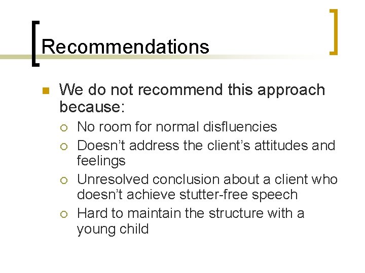 Recommendations n We do not recommend this approach because: ¡ ¡ No room for