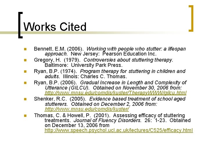 Works Cited n n n Bennett, E. M. (2006). Working with people who stutter:
